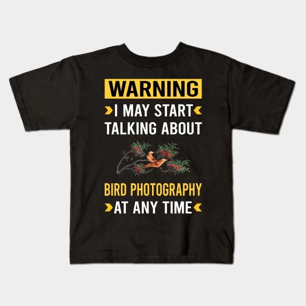 Warning Bird Photography Bird Watching Birdwatching Kids T-Shirt by Bourguignon Aror